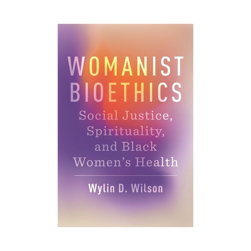 Womanist Bioethics - (Religion and Social Transformation) by Wylin D Wilson, 1 of 2