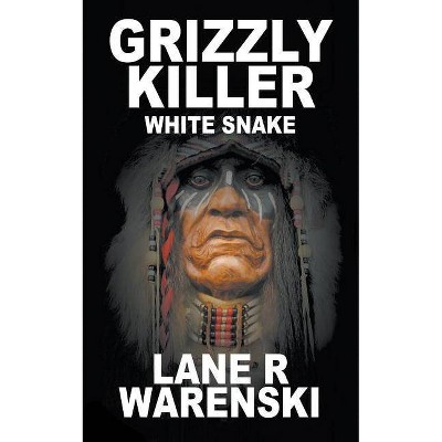 Grizzly Killer - by  Lane R Warenski (Paperback)