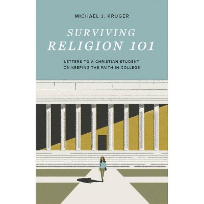 Surviving Religion 101 - by  Michael J Kruger (Paperback)