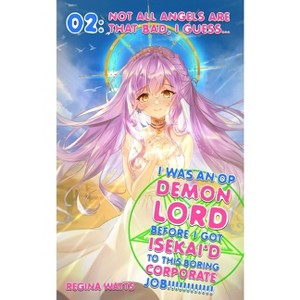 I Was An OP Demon Lord Before I Got Isekai'd To This Boring Corporate Job! - by  Regina Watts (Paperback) - 1 of 1