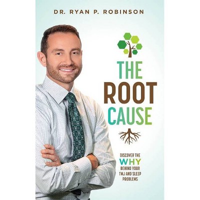 The Root Cause - by  Ryan P Robinson (Paperback)