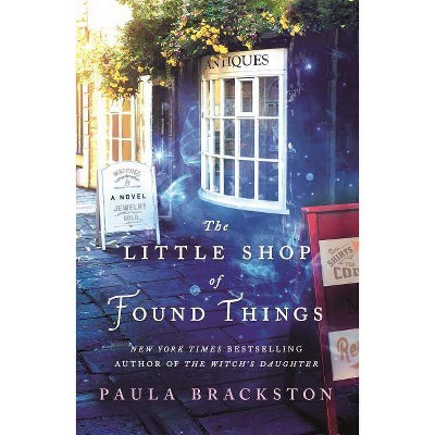 The Little Shop of Found Things - by Paula Brackston (Paperback)