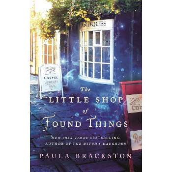 The Little Shop of Found Things - by Paula Brackston (Paperback)
