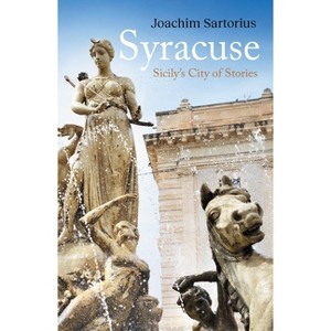 Syracuse - (Armchair Traveller) by  Joachim Sartorius (Hardcover) - 1 of 1