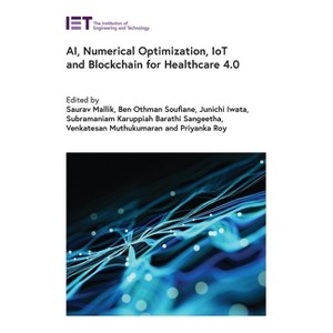 Ai, Numerical Optimization, Iot and Blockchain for Healthcare 4.0 - (Healthcare Technologies) (Hardcover) - 1 of 1