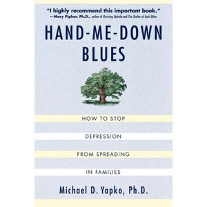 Hand-Me-Down Blues - by  Michael D Yapko (Paperback) - 1 of 1