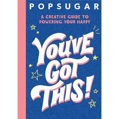 You've Got This! (Popsugar) - by Jessica MacLeish (Paperback)