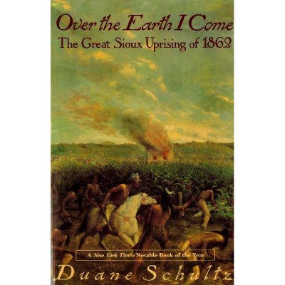 Over the Earth I Come - by  Duane Schultz (Paperback)