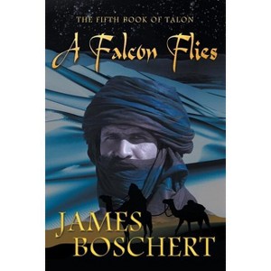 A Falcon Flies - by  James Boschert (Paperback) - 1 of 1