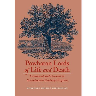 Powhatan Lords of Life and Death - by  Margaret Huber (Hardcover)
