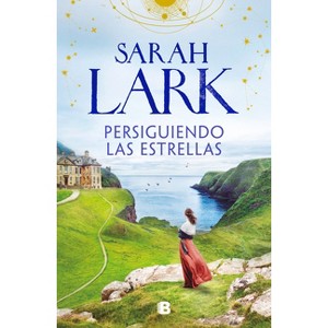 Persiguiendo Las Estrellas (Las Mujeres Hard 1) / Chasing the Stars - by  Sarah Lark (Hardcover) - 1 of 1