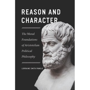 Reason and Character - by  Lorraine Smith Pangle (Paperback) - 1 of 1