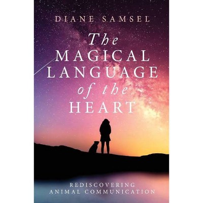 The Magical Language of the Heart - by  Diane Samsel (Paperback)