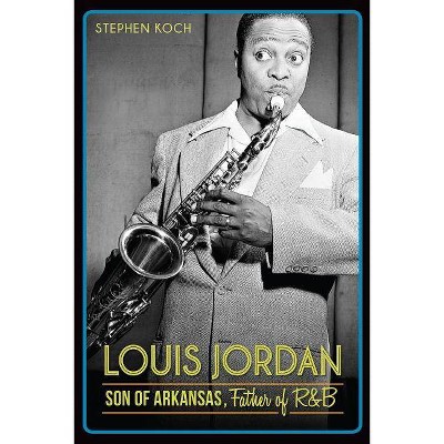 Louis Jordan - by  Stephen Koch (Paperback)