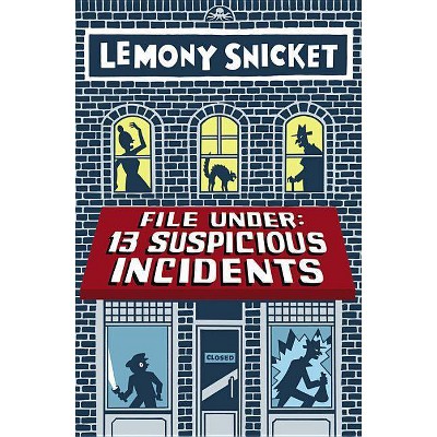 File Under: 13 Suspicious Incidents - (All the Wrong Questions) by  Lemony Snicket (Paperback)