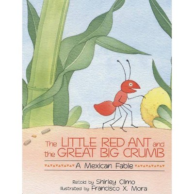 The Little Red Ant and the Great Big Crumb - by  Shirley Climo (Paperback)