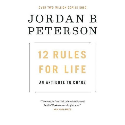12 Rules for Life : An Antidote to Chaos -  by Jordan B. Peterson (Hardcover)