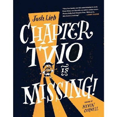 Chapter Two Is Missing - by  Josh Lieb (Hardcover)