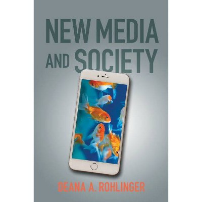 New Media and Society - by  Deana a Rohlinger (Paperback)