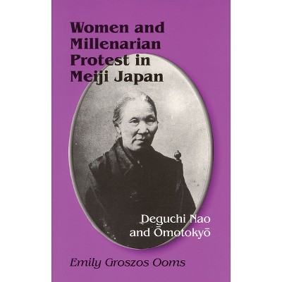 Women and Millenarian Protest in Meiji Japan - (Cornell East Asia Series,) by  Emily Groszos Ooms (Paperback)