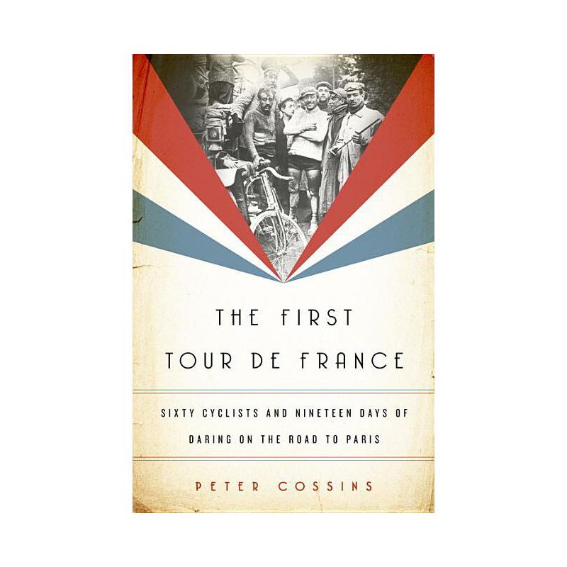 The First Tour de France - by  Peter Cossins (Hardcover), 1 of 2