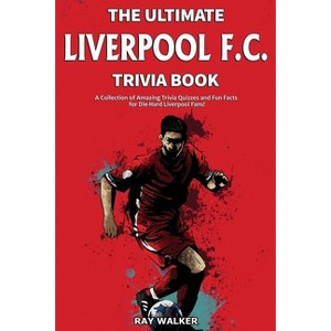 The Ultimate Liverpool F.C. Trivia Book - by  Ray Walker (Paperback) - 1 of 1