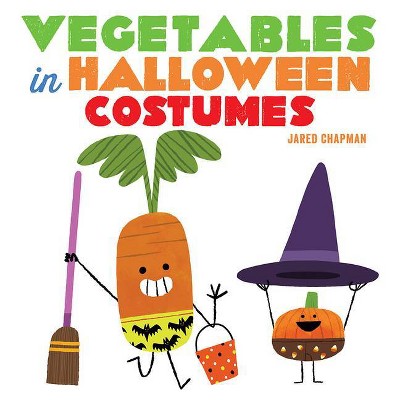 Vegetables in Halloween Costumes - by  Jared Chapman (Board Book)