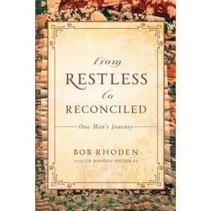 From Restless To Reconciled - by  Bob Rhoden (Paperback) - 1 of 1