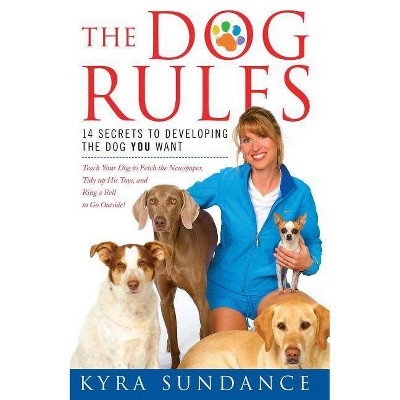 The Dog Rules - by  Kyra Sundance (Paperback)