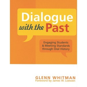 Dialogue with the Past - (American Association for State and Local History) by  Glenn Whitman (Hardcover) - 1 of 1