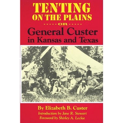 Tenting on the Plains, Volume 46 - (Western Frontier Library) Abridged by  Elizabeth Bacon Custer (Paperback)