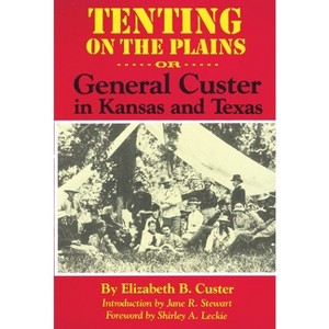 Tenting on the Plains, Volume 46 - (Western Frontier Library) Abridged by  Elizabeth Bacon Custer (Paperback) - 1 of 1