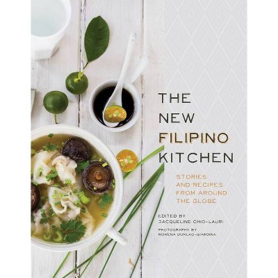 The New Filipino Kitchen - by  Jacqueline Chio-Lauri (Hardcover)