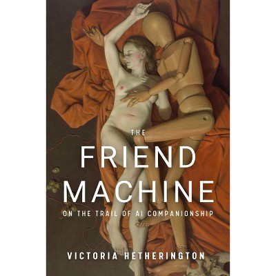 The Friend Machine - by  Victoria Hertherington (Hardcover)