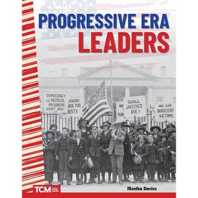 Progressive Era Leaders - by  Monika Davies (Paperback)