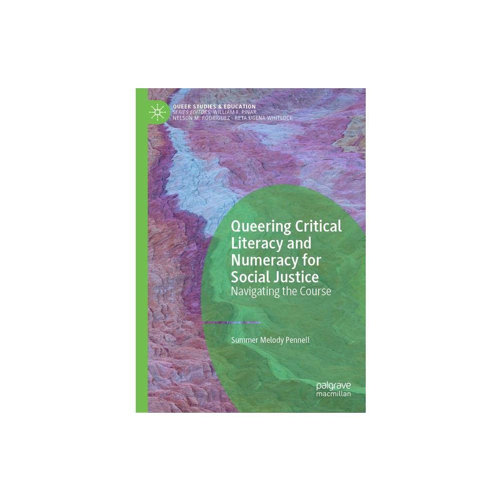 Queering Critical Literacy and Numeracy for Social Justice - (Queer Studies and Education) by Summer Melody Pennell (Hardcover)