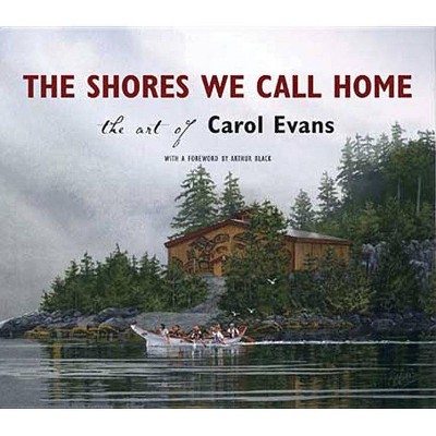 The Shores We Call Home - by  Carol Evans (Paperback)