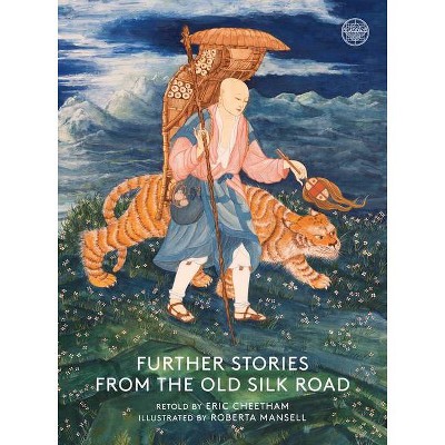 Further Stories from the Old Silk Road - by  Eric Cheetham (Paperback)