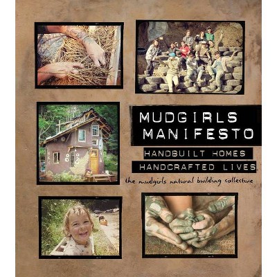 Mudgirls Manifesto - by  The Mudgirls Natural Building Collective (Paperback)