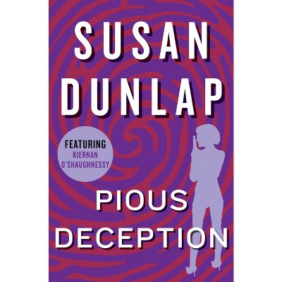 Pious Deception - (Kiernan O'Shaughnessy Mysteries) by  Susan Dunlap (Paperback)