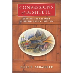 Confessions of the Shtetl - (Stanford Studies in Jewish History and Culture) by  Ellie R Schainker (Hardcover) - 1 of 1