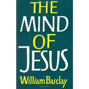 The Mind of Jesus - by  William Barclay (Paperback) - 1 of 1