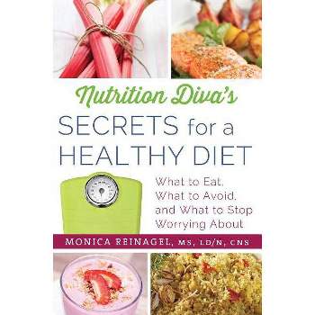 Nutrition Diva's Secrets for a Healthy Diet - (Quick & Dirty Tips) by  Monica Reinagel (Paperback)