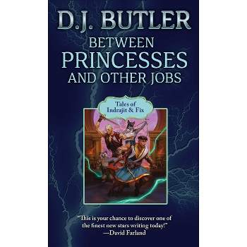 Between Princesses and Other Jobs - (Indrajit & Fix) by D J Butler
