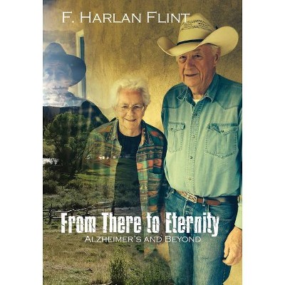 From There to Eternity - by  F Harlan Flint (Paperback)