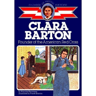 Clara Barton - (Childhood of Famous Americans (Paperback)) by  Augusta Stevenson (Paperback)