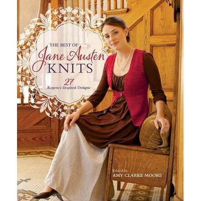  The Best of Jane Austen Knits - by  Amy Clarke Moore (Paperback) 