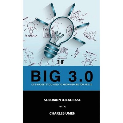 The BIG 3.0 - by  Solomon Ojeagbase (Paperback)