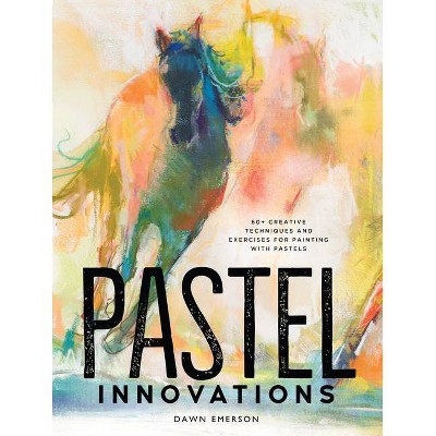 Pastel Innovations - by  Dawn Emerson (Hardcover)