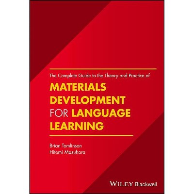 The Complete Guide to the Theory and Practice of Materials Development for Language Learning - by  Brian Tomlinson & Hitomi Masuhara (Paperback)